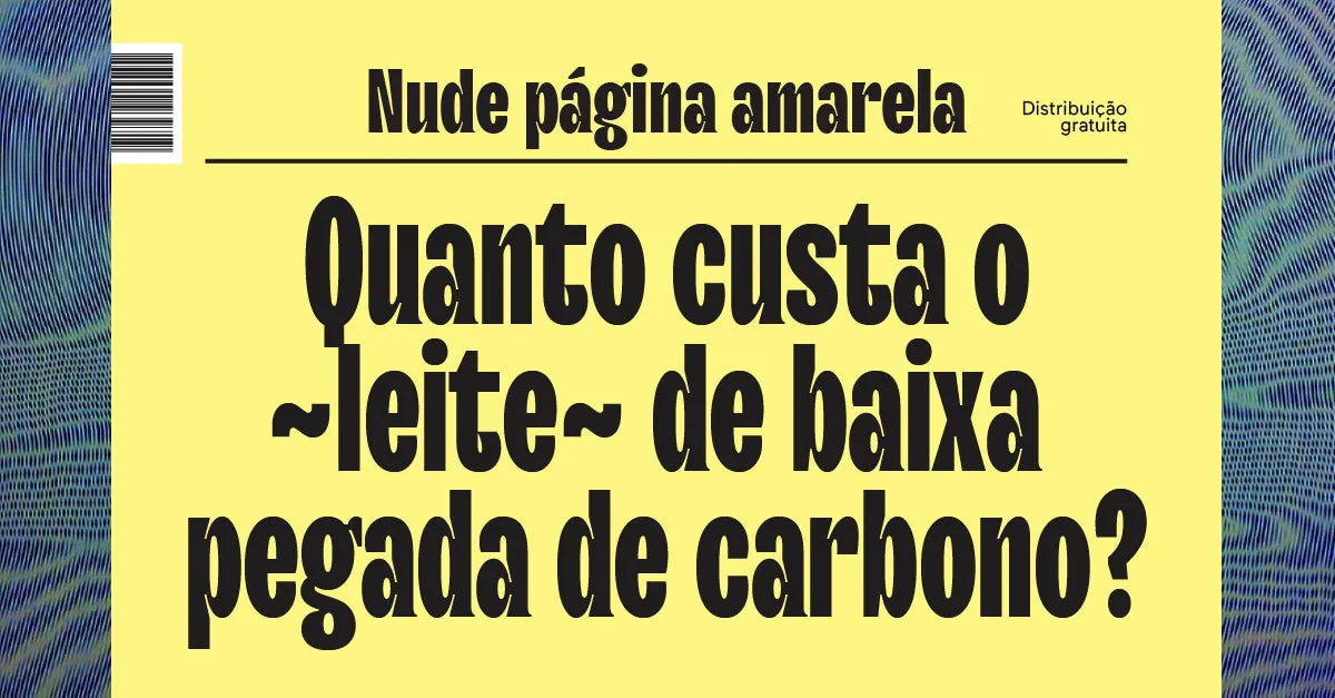 Quanto custa o ~leite~ de baixa pegada de carbono?