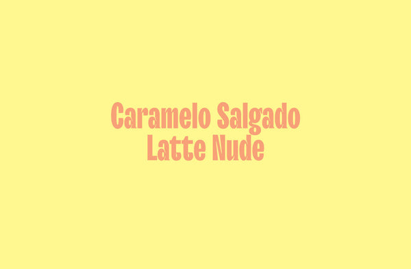 Caramelo Salgado Latte Nude