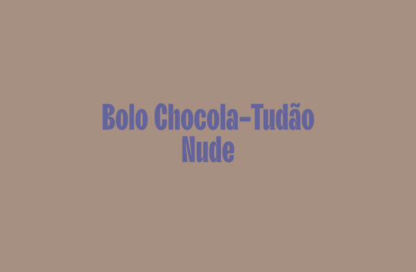 Bolo Chocola-Tudão Nude