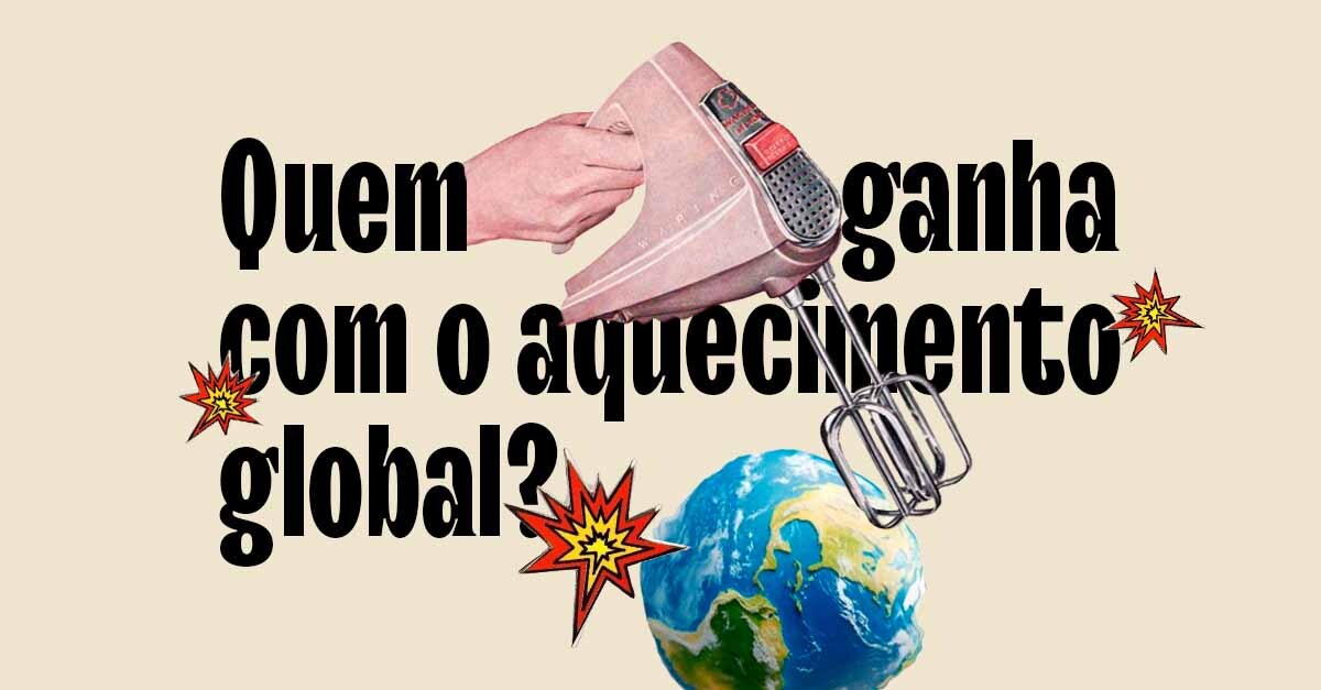 Aquecimento global: O calor virou um bom negócio?