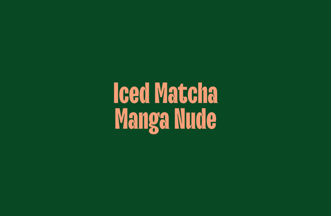 Iced Matcha Manga Nude