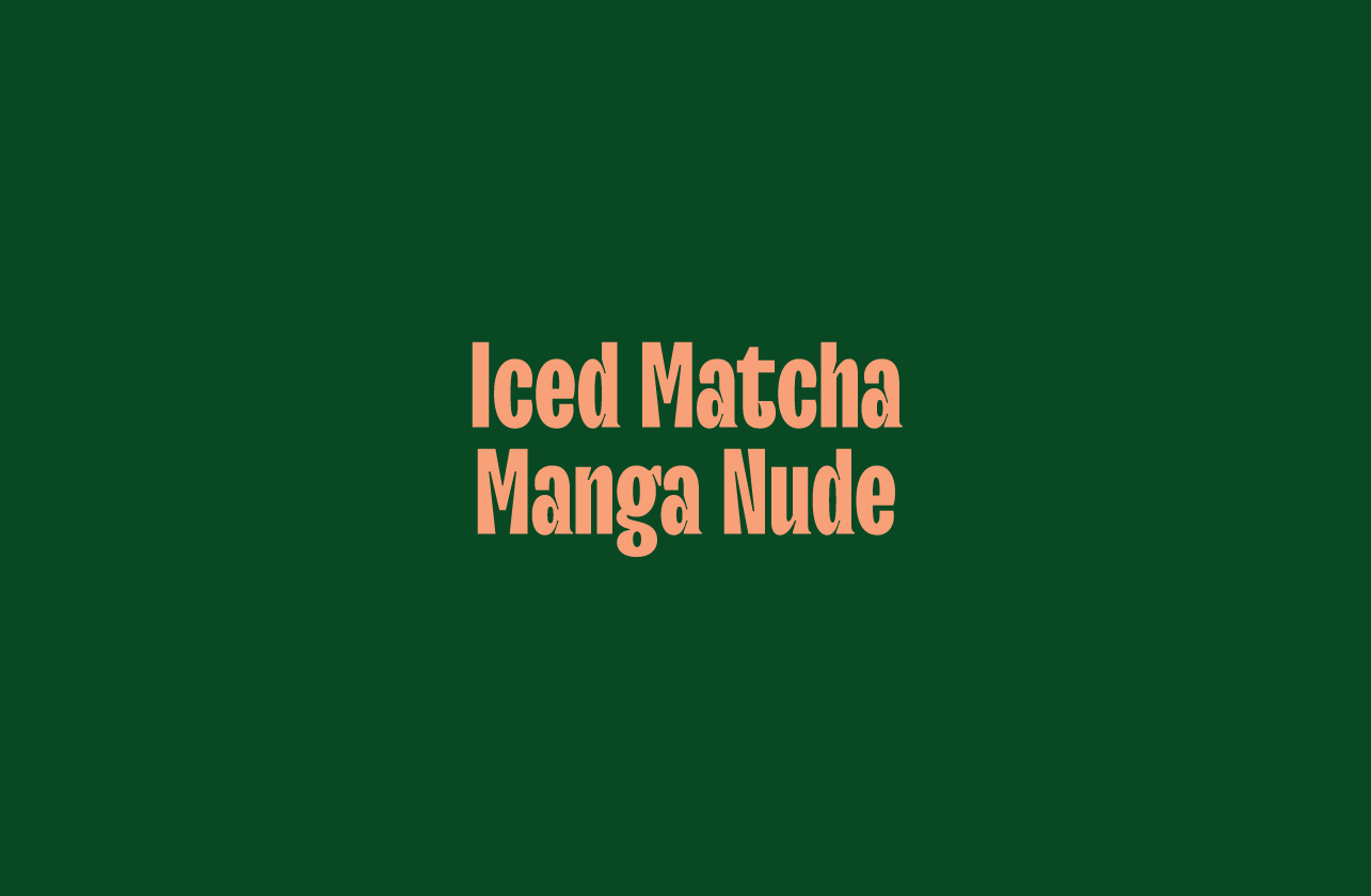 Iced Matcha Manga Nude