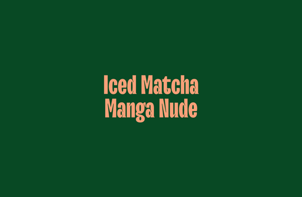 Iced Matcha Manga Nude
