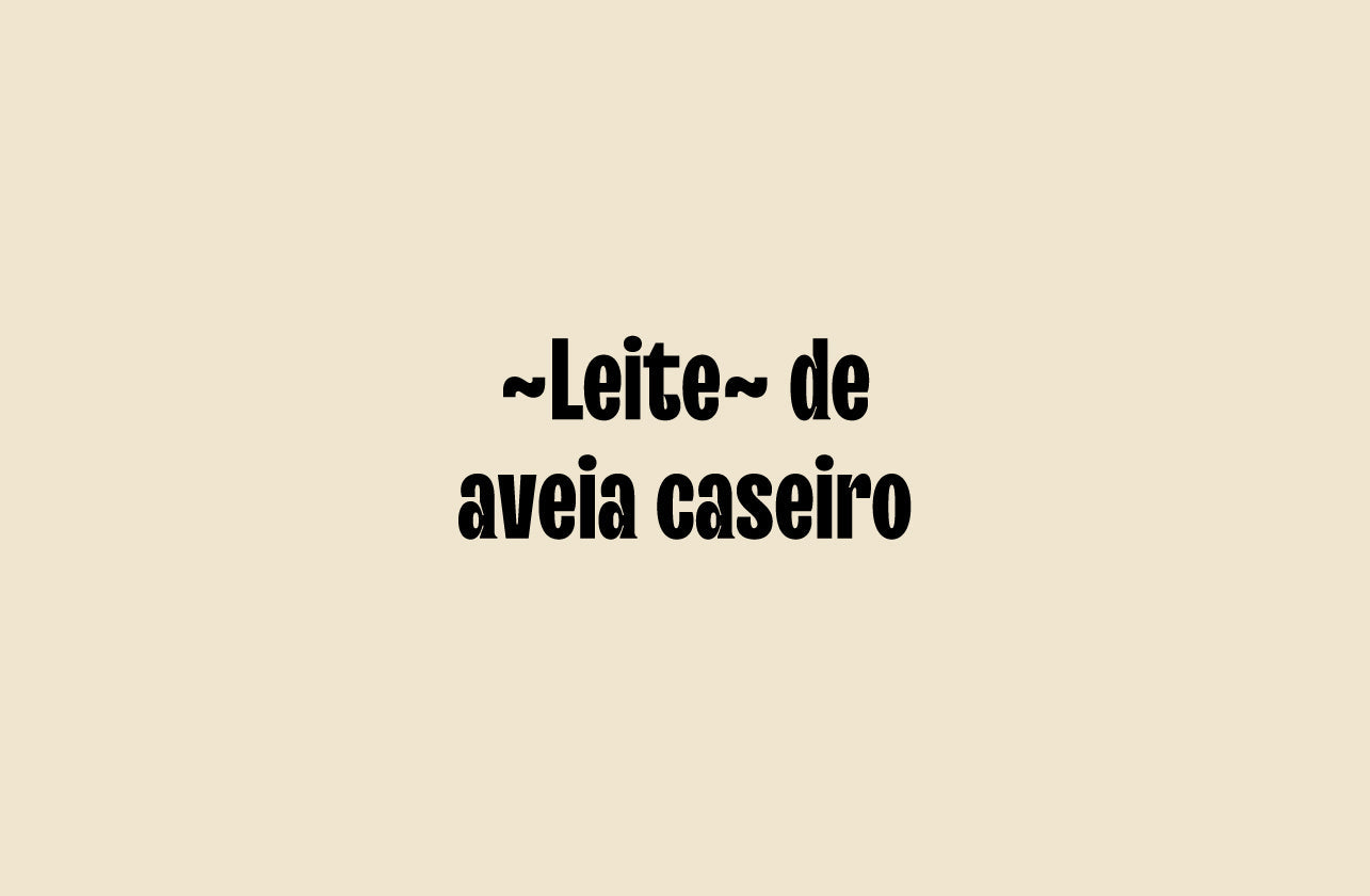 ~Leite de aveia~ caseiro