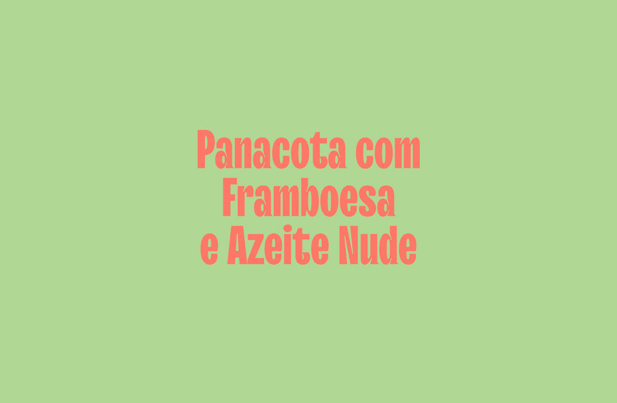 Panacota com Framboesa e Azeite Nude