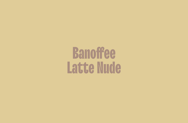 Banoffee Latte Nude