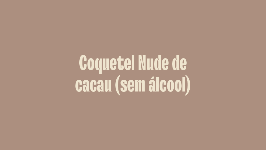 Coquetel Nude de cacau (sem álcool)