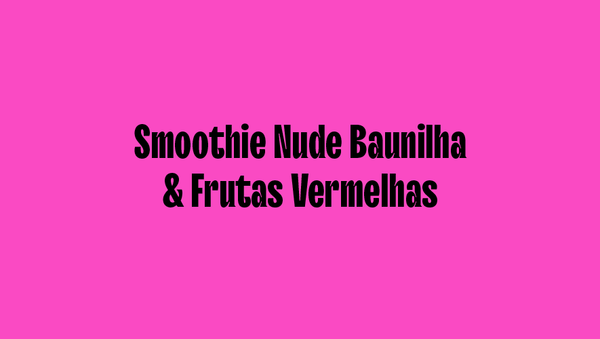 Smoothie Nude Baunilha & Frutas Vermelhas