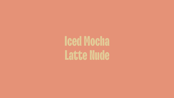 Iced Mocha Latte Nude
