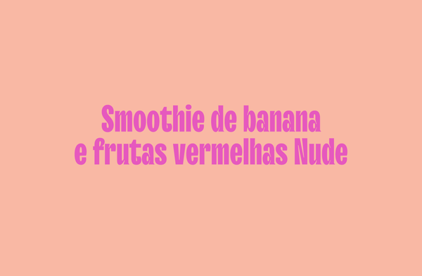 Smoothie de banana e frutas vermelhas Nude