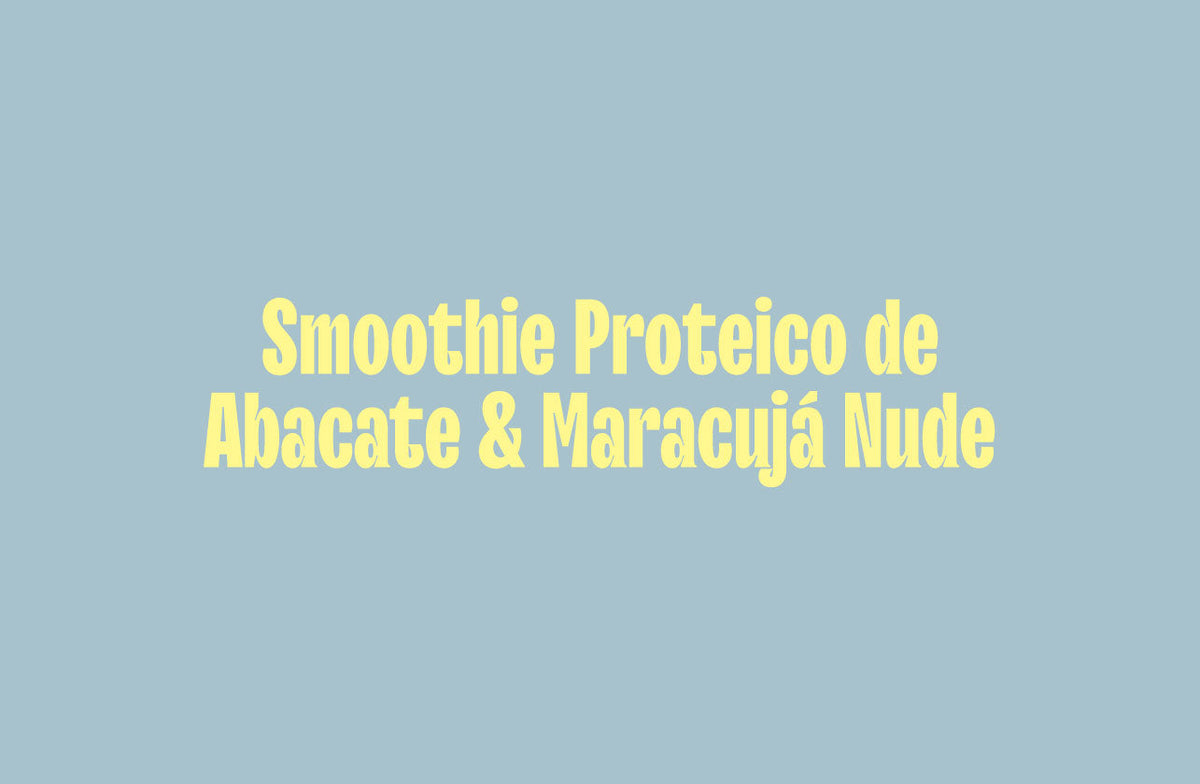 Smoothie Proteico de Abacate e Maracujá Nude