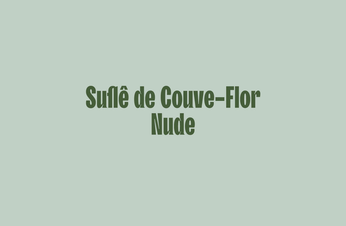 Suflê de Couve-Flor Nude