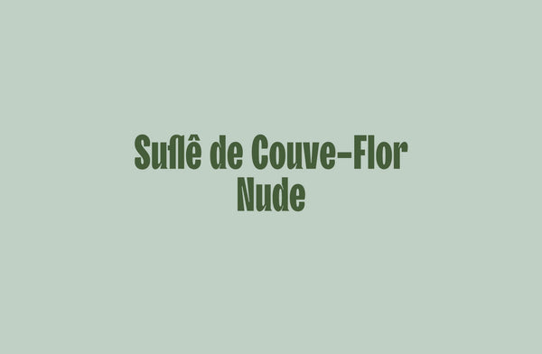 Suflê de Couve-Flor Nude
