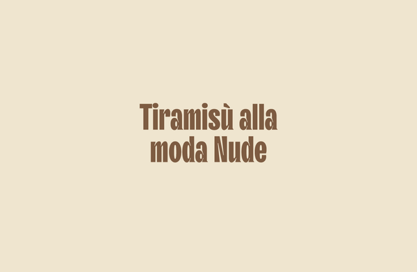 Tiramisù alla moda Nude